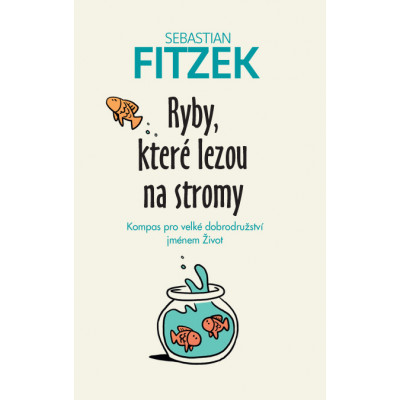 Ryby, které lezou na stromy – Kompas pro velké dobrodružství jménem Život