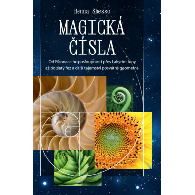 Magická čísla – Od Fibonacciho posloupnosti přes Labyrint luny až po zlatý řez a další tajemství posvátné geometrie