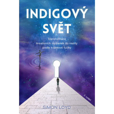 Indigový svět – Transformace kreativních myšlenek do reality podle kvantové fyziky