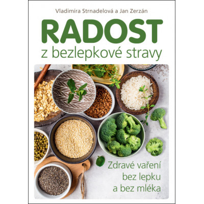 Radost z bezlepkové stravy – Zdravé vaření bez lepku a bez mléka